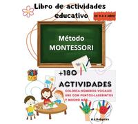 Libro de actividades educativo método Montessori de 3 a 6 años: +180 actividades como colorea, números, vocales, une con puntos, laberintos, recorta y pega y mucho más…