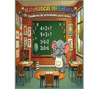 Libro de Actividades Matemáticas de Elefantes para Niños: Cuaderno de Sumas y Restas para Niños de 5 a 8 Años | Libro de Actividades Matemáticas para ... y Primaria | Tareas Sencillas de Matemáticas