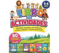 LIBRO DE ACTIVIDADES para niños de 5 y 6 años con 80 actividades.: Aprender jugando con números, letras, cuentos y retos divertidos. Matematica, ... Lógica, Observación y Diversión.
