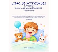 LIBRO DE ACTIVIDADES Para niños después de una operación de amígdalas: Actividades divertidas, fáciles y reconfortantes para ayudar a tu hijo a recuperarse después de una operación de amígdalas