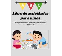 Libro de Actividades para Niños: Incluye imágenes colorear y actividades de trazos Incluye imágenes colorear y actividades de trazos