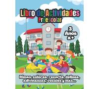 Libro de Actividades Preescolar para 3 años a más: Libro con actividades para preescolar como delinear, recortar, adivinanzas y muchas actividades más para 3 años a más...