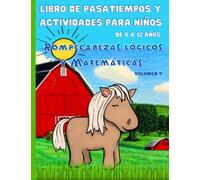 Libro de actividades y pasatiempos para niños de 8 a 12 años. Rompecabezas lógicos y Matemáticas. 4: Libro para colorear animales. Sumas y restas. ... Calcula 100. Laberintos. Con soluciones.