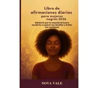 Libro de afirmaciones diarias para mujeres negras 2026: Sabiduría que te empoderará para ayudarte a superar los desafíos y brillar con confianza