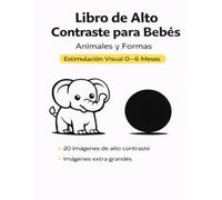 Libro de alto contraste para bebés: Animales y formas - Estimulación visual 0-6 meses (Estimulación Visual Temprana - Libros de Contraste para Bebés de 0 a 6 Meses)