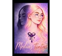 Libro de autoayuda sobre emociones reprimidas y crecimiento personal en la etapa adolescente. Medias Tintas: nadie te enseña a ser tú