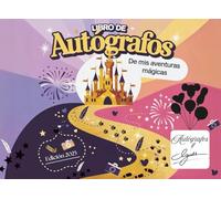 LIBRO DE AUTÓGRAFOS: Colecciona Firmas durante tus Aventuras Mágicas, con Dibujos, Pegatinas, Fotos y Reflexiones para crear Recuerdos Especiales junto a los Personajes del Corazón.