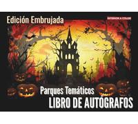 Libro de Autógrafos Parques Temáticos. INTERIOR A COLOR.: Edición Embrujada: Captura Momentos Mágicos y Encantadores de tus Aventuras en Parques Temáticos. Fotos y Firmas de Personajes.