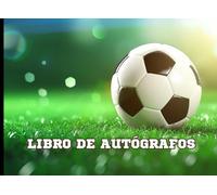 Libro de Autógrafos: Un Álbum para Coleccionar Firmas y Fotografías para los Apasionados del Fútbol