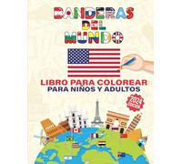 Libro de Banderas del Mundo para Colorear: Colorea tu Mundo: Cuaderno de Banderas para Niños y Adultos