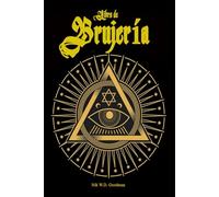 Libro de Brujería: El trabaja básico de la brujería amplios conocimientos teóricos y prácticos sobre brujería y rituales únicos.