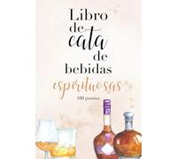 Libro de cata de Bebidas Espirituosas: Libro de cata profesional de bebidas espirituosas de origen vitivinícola: pisco, brandy, cognac, armagnac y destilados de uva