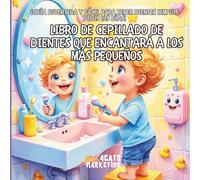 Libro de cepillado de dientes que encantará a los más pequeños - ¡Guía divertida y fácil para tener dientes limpios todos los días! (Tooth Brushing Book Toddler Will Love - multilanguage)