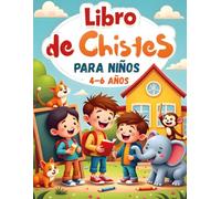 Libro de Chistes para Niños 4-6 Años: 200 Chistes Ilustrados sobre la Escuela y los Animales | Humor Infantil Fácil de Leer | Actividades Divertidas para Preescolar.