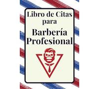 Libro de Citas para Barbería Profesional: Agenda de Clientes y Organización del Negocio: Gestiona tus citas, organiza tu jornada y mejora el control de tu barbería de forma clara y eficiente