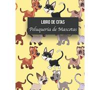 Libro de Citas Peluqueria de Mascotas: Libreta para Apuntar y Agendar Citas para Peluquera o Veterinaria, Spas de Perros, Cuidado de Mascotas, con ... Tapa amarilla perros gatos 8.5 x 11 in