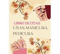 Libro de Citas uñas, manicura, pedicura: Planificador horario de 7 h a 22 h Semana vista | Cuaderno de trabajo de diseño de uñas | Libreta para Apuntar y Agendar Citas para Manicure o Pedicure