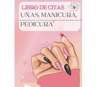 Libro de Citas uñas, manicura, pedicura: Planificador horario de 7 h a 22 h Semana vista | Cuaderno de trabajo de diseño de uñas | Libreta para Apuntar y Agendar Citas para Manicure o Pedicure