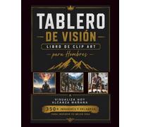 Libro de Clip Art para Tablero de Visión para Hombres: Tu Tablero de Visión para una Vida Plena y Exitosa - Sueña en Grande, Establece tus Metas y ... Más de 300 Imágenes, Palabras y Afirmaciones