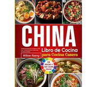 Libro de Cocina China para Cocina Casera: 140 Recetas Regionales con Imágenes a Todo Color - Comidas Sencillas y Tradicionales de Cocinas Familiares