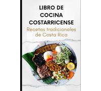 Libro de Cocina Costarricense: Recetas Tradicionales de Costa Rica