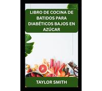 LIBRO DE COCINA DE BATIDOS PARA DIABÉTICOS BAJOS EN AZÚCAR
