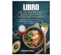 LIBRO DE COCINA DE DIETA BARIÁTRICA PARA PERSONAS MAYORES: Platos de fácil digestión para favorecer la recuperación, preservar la masa muscular y mejorar la vitalidad diaria (Simple Recipe Cookbooks)