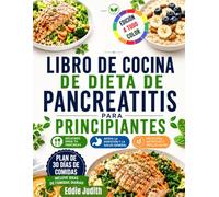 LIBRO DE COCINA DE DIETA DE PANCREATITIS PARA PRINCIPIANTES: Recetas fáciles bajas en grasa para reducir brotes y apoyar la digestión