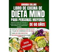 Libro de cocina de dieta mind para personas mayores de 60 años: Deliciosas recetas que estimulan el cerebro para favorecer la memoria, la salud cardíaca y un envejecimiento saludable