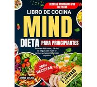 Libro de Cocina de dieta mind para principiantes: Recetas deliciosas y fáciles de seguir para nutrir tu cerebro y mejorar la función cognitiva