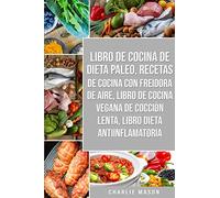 Libro De Cocina De Dieta Paleo, Recetas De Cocina Con Freidora De Aire, Libro De Cocina Vegana De Cocción Lenta, Libro Dieta Antiinflamatoria