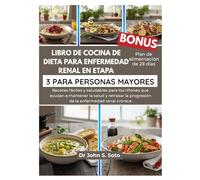LIBRO DE COCINA DE DIETA PARA ENFERMEDAD RENAL EN ETAPA 3 PARA PERSONAS MAYORES: Recetas fáciles y saludables para los riñones que ayudan a mantener ... your body (Cookbooks & Exercise guides))