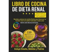 Libro de Cocina De Dieta Renal: Recetas y Planes de Comida Fáciles Para Favorecer la Función Renal con Platos Ilustrados a Todo Color