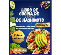 Libro De Cocina De La Dieta De Hashimoto: Recetas deliciosas y plan de comidas para mejorar la salud de la tiroides