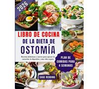 Libro de cocina de la dieta de ostomía: Recetas deliciosas y suaves para apoyar la curación, la digestión y una vida segura