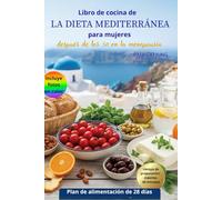 LIBRO DE COCINA DE LA DIETA MEDITERRÁNEA PARA MUJERES: recetas deliciosas y asequibles, listas en 40 minutos o menos, perfectas para mujeres ... la etapa de la menopausia.(Edición española)