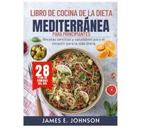 LIBRO DE COCINA DE LA DIETA MEDITERRÁNEA PARA PRINCIPIANTES: Recetas sencillas y saludables para el corazón para la vida diaria (Easy, Quick & Simple Cookbooks)