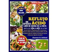 Libro de cocina de la dieta para el reflujo ácido sin esfuerzo: Recetas fáciles y respaldadas por la ciencia para aliviar la acidez estomacal, aliviar ... para apoyar el bienestar digestivo duradero