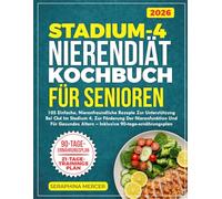 Libro de cocina de la dieta para la enfermedad renal en etapa 4 para personas mayores: 105 recetas sencillas y aptas para los riñones para controlar la ERC en etapa 4, apoyar la función renal y