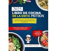 LIBRO DE COCINA DE LA DIETA PRITIKIN: Una guía práctica, fácil y rápida para perder peso, reducir el colesterol, reducir las calorías y vivir saludablemente