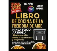 LIBRO DE COCINA DE LA FREIDORA DE AIRE DOBLE NINJA FOODI AF300EU: Recetas sencillas, cuadros de referencia rápida y consejos útiles para preparar comidas más saludables con la comodidad de dos cestas