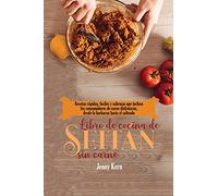 Libro de cocina de seitán sin carne: Recetas rápidas, fáciles y sabrosas que incluso los consumidores de carne disfrutarán, desde la barbacoa hasta el salteado