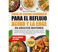LIBRO DE COCINA ECONÓMICO PARA EL REFLUJO ÁCIDO Y LA ERGE EN ADULTOS MAYORES: Más de 500 recetas suaves, asequibles y bajas en acidez, con planes de ... mejorar la digestión, evitar alimentos