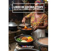LIBRO DE COCINA ETÍOPE: Recetas clásicas y modernas