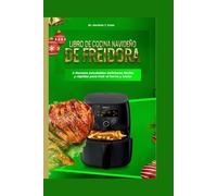 Libro de cocina navideño de freidora: A Recetas saludables deliciosas fáciles y rápidas para freír al horno y tostar (Air fryer group)