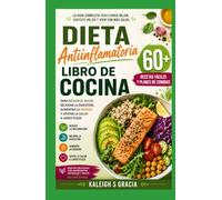 Libro de cocina para dietas antiinflamatorias: 60+ recetas antiinflamatorias fáciles y planes de comidas para reducir el dolor, mejorar la digestión, ... la energía y apoyar la salud a largo plazo