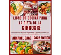 Libro de cocina para la dieta de la cirrosis: Comida reconfortante para todos los días y apoyo práctico para vivir con una enfermedad hepática