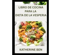 LIBRO DE COCINA PARA LA DIETA DE LA VESPERIA: Recetas bajas en grasa, fáciles y digestivas para la salud de la vesícula biliar y la recuperación después de la cirugía