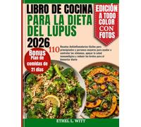 Libro de Cocina para la Dieta del Lupus 2026: 110 Recetas Antiinflamatorias fáciles para principiantes y personas mayores para ayudar a controlar los ... y reducir los brotes para el bienestar diario