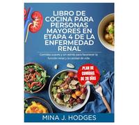 LIBRO DE COCINA PARA PERSONAS MAYORES EN ETAPA 4 DE LA ENFERMEDAD RENAL: Comidas suaves y sin estrés para favorecer la función renal y la calidad de vida (Quick & Delicious Cookbooks)